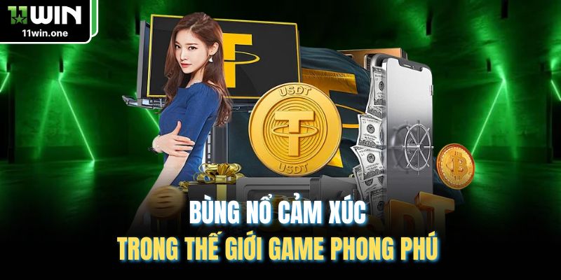 Bùng nổ cảm xúc trong thế giới game phong phú