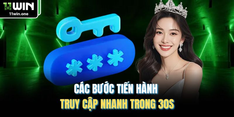 Các bước tiến hành truy cập nhanh trong 30s