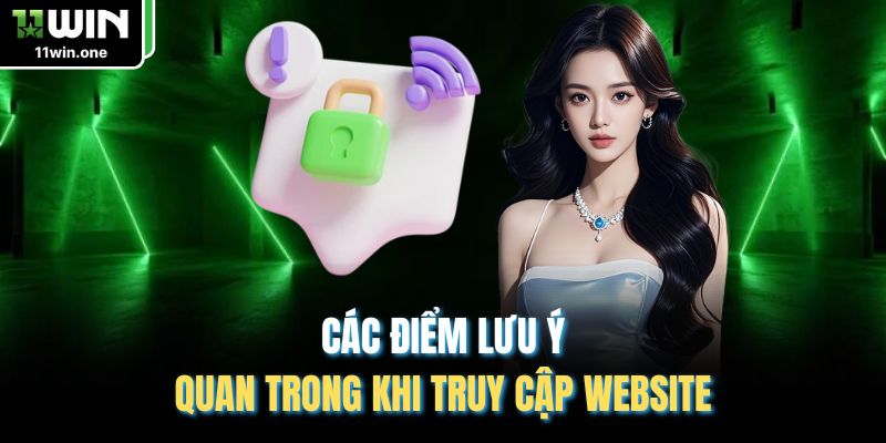 Các điểm lưu ý quan trong khi truy cập website