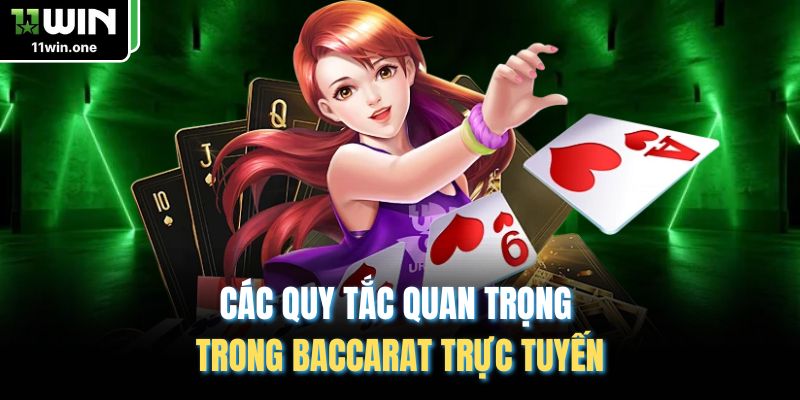 Các quy tắc quan trọng trong Baccarat trực tuyến