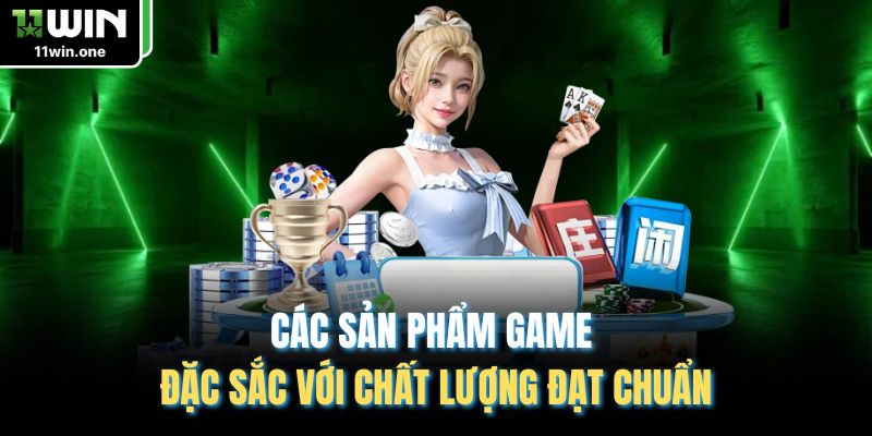 Các sản phẩm game đặc sắc với chất lượng đạt chuẩn