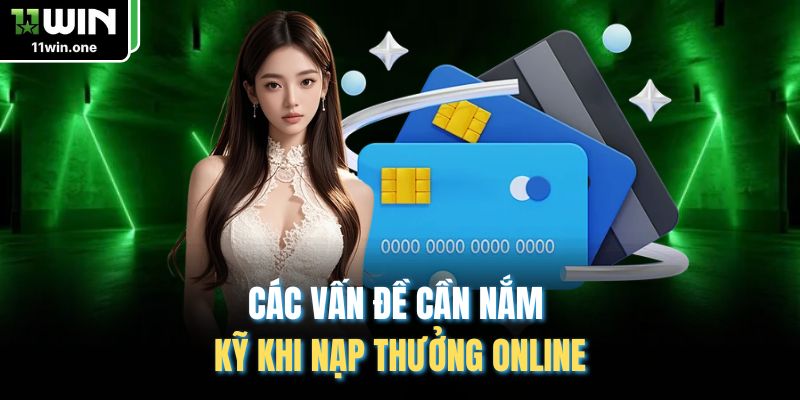 Các vấn đề cần nắm kỹ khi nạp thưởng online