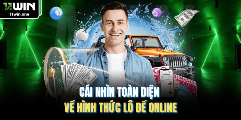 Cái nhìn toàn diện về hình thức lô đề online