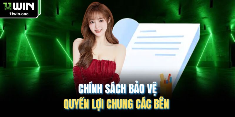 Chính sách bảo vệ quyền lợi chung các bên 