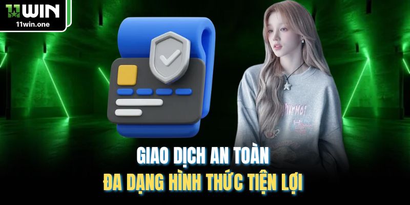 Giao dịch an toàn đa dạng hình thức tiện lợi 