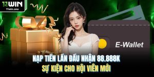 Nạp Tiền Lần Đầu Nhận 88.888k - Sự Kiện Cho Hội Viên Mới
