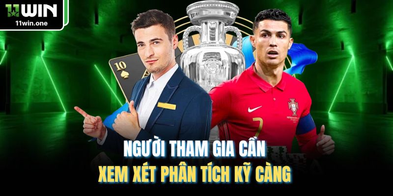 Người tham gia cần xem xét phân tích kỹ càng 