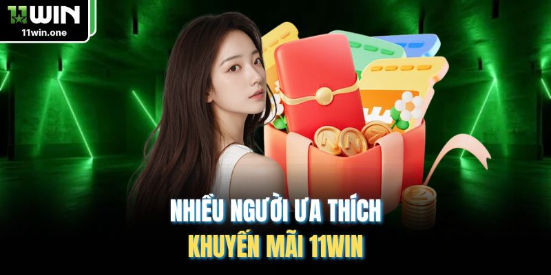 Nhiều người ưa thích khuyến mãi 11Win