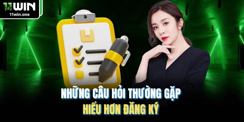 Những câu hỏi thường gặp hiểu hơn đăng ký 