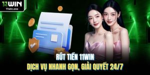 Rút Tiền 11WIN - Dịch Vụ Nhanh Gọn, Giải Quyết 24/7